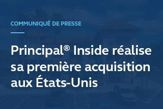 Communiqué de presse - Principal Inside réalise sa première acquisition aux États-Unis