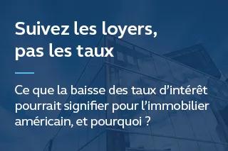 Suivez les loyers, pas les taux