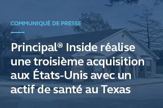 Communiqué de presse - Principal Inside réalise une troisième acquisition aux États-Unis avec un actif de santé au Texas